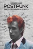 POSTPUNK: ROMPER TODO Y EMPEZAR DE NUEVO di REYNOLDS, SIMON 