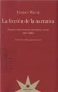 LA FICCION DE LA NARRATIVA di WHITE, HAYDEN 