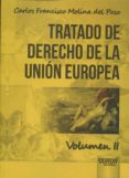 TRATADO DE DERECHO DE LA UNIN EUROPEA VOL. II de MOLINA DEL POZO, CARLOS FRANCISCO 