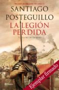 LA LEGION PERDIDA. EL SUEO DE TRAJANO (EJEMPLAR FIRMADO POR EL AUTOR) de POSTEGUILLO, SANTIAGO 