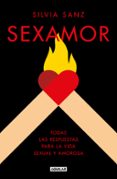 SEXAMOR: TODAS LAS RESPUESTAS PARA LA VIDA SEXUAL Y AMOROSA di SANZ, SILVIA 
