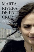 EN TIEMPO DE PRODIGIOS (FINALISTA PREMIO PLANETA 2006) de RIVERA DE LA CRUZ, MARTA 