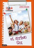 SARA Y LAS GOLEADORAS 6: EL ULTIMO GOL de GALLEGO, LAURA 