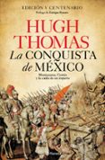 LA CONQUISTA DE MEXICO: MOCTEZUMA, CORTES Y LA CAIDA DE UN IMPERIO de THOMAS, HUGH 
