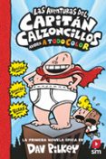 LAS AVENTURAS DEL CAPITAN CALZONCILLOS (COLOR) de PILKEY, DAV 