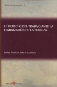 EL DERECHO DEL TRABAJO ANTE LA FEMINIZACION DE LA POBREZA di RODRIGUEZ SANZ DE GALDEANO, BEATRIZ 