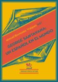 GEORGE SANTAYANA: UN ESPAOL EN EL MUNDO di VV.AA. 