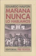 MAANA NUNCA LO HABLAMOS (2 ED.) de HALFON, EDUARDO 