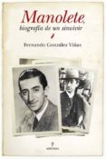 MANOLETE, BIOGRAFIA DE UN SINVIVIR di GONZALEZ VIAS, FERNANDO 