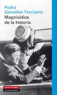 MAGNICIDIOS DE LA HISTORIA de GONZALEZ-TREVIJANO, PEDRO 