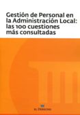 GESTION DE PERSONAL EN LA ADMINISTRACION LOCAL LAS 100 CUESTIONES MAS CONSULTADAS di VV.AA. 