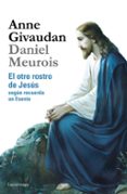 EL OTRO ROSTRO DE JESUS SEGUN RECUERDA UN ESENIO de GIVAUDAN, ANNE  MEUROIS-GIVAUDAN, DANIEL 