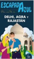DELHI, AGRA Y RAJASTAN 2016 (ESCAPADA AZUL) (3 ED.) de MAZARRASA MOWINCKEL, LUIS 