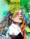 TROPICOS: EL PRINCIPIO AL FINAL DEL VIAJE de NARANJALIDAD 