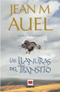 LAS LLANURAS DEL TRNSITO (LOS HIJOS DE LA TIERRA 4) de AUEL, JEAN M. 