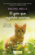 EL GATO QUE REGALABA SONRISAS de WELLS, RACHEL 