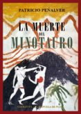 LA MUERTE DEL MINOTAURO di PEALVER, PATRICIO 