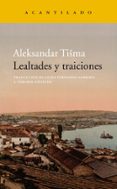 LEALTADES Y TRAICIONES de TISMA, ALEKSANDAR 