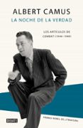 LA NOCHE DE LA VERDAD: LOS ARTICULOS DE COMBAT (1944-1947) di CAMUS, ALBERT 
