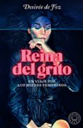 LA REINA DEL GRITO: UN VIAJE POR LOS MIEDOS FEMENINOS de FEZ, DESIREE DE 