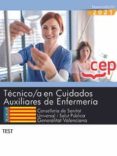 TECNICO/A EN CUIDADOS AUXILIARES DE ENFERMERA. CONSELLERIA DE SANITAT UNIVERSAL I SALUT PBLICA. GENERALITAT VALENCIANA. TEST di VV.AA. 