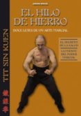 EL HILO DE HIERRO: DOCE LEYES DE UN ARTE MARCIAL di GIRONA, MIGUEL F. 