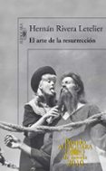 EL ARTE DE LA RESURRECION (PREMIO ALFAGUARA 2010) de RIVERA LETELIER, HERNAN 