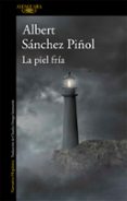 LA PIEL FRIA de SANCHEZ PIOL, ALBERT 