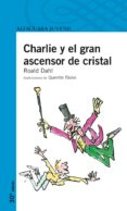 CHARLIE Y EL GRAN ASCENSOR DE CRISTAL de DAHL, ROALD 
