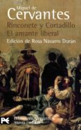 RINCONETE Y CORTADILLO ; EL AMANTE LIBERAL (NOVELAS EJEMPLARES) de CERVANTES SAAVEDRA, MIGUEL DE 