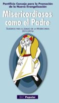 MISERICORDIOSOS COMO EL PADRE: SUBSIDIOS PARA EL JUBILEO DE LA MISERICORDIA 2015-2016 di VV.AA. 