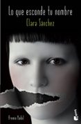 LO QUE ESCONDE TU NOMBRE de SANCHEZ, CLARA 