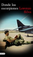 DONDE LOS ESCORPIONES (SERIE BEVILACQUA & CHAMORRO 8) de SILVA, LORENZO 
