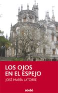 LOS OJOS EN EL ESPEJO de LATORRE, JOSE MARIA 