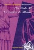 ORESTIADA 39, LA UTOPIA DE ALBANA de MARTINEZ BALLESTEROS, ANTONIO 