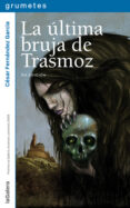 LA ULTIMA BRUJA DE TRASMOZ de FERNANDEZ GARCIA, CESAR 