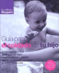 GUIA PARA EL CUIDADO DE TU HIJO de STOPPARD, MIRIAM 