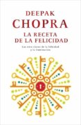 LA RECETA DE LA FELICIDAD de CHOPRA, DEEPAK 