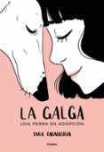 LA GALGA: UNA PERRA EN ADOPCION di CABALLERIA, SARA 