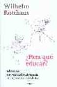 PARA QUE EDUCAR?: ESBOZO DE UNA EDUCACION SISTEMICA EN UN MUNDO CAMBIADO di ROTTHAUS, WILHELM 