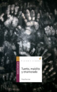 TUERTO, MALDITO Y ENAMORADO de HUERTAS, ROSA 