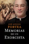MEMORIAS DE UN EXORCISTA de FORTEA CUCURULL, JOSE ANTONIO 