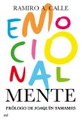 EMOCIONALMENTE: CLAVES DEFINITIVAS PARA EL CRECIMIENTO INTELECTUA L Y EMOCIONAL de CALLE, RAMIRO 