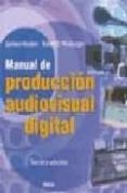 MANUAL DE PRODUCCION AUDIOVISUAL DIGITAL de KINDEM, GORHAM  MUSBURGER, ROBERT B. 