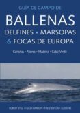 BALLENAS, DELFINES, MARSOPAS Y FOCAS DE EUROPA di VV.AA. 