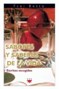 SABORES Y SABERES DE LA VIDA de BETTO, FREI 