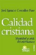 CALIDAD CRISTIANA: IDENTIDAD Y CRISIS DEL CRISTIANISMO de GONZALEZ FAUS, JOSE IGNACIO 