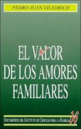 EL VALOR DE LOS AMORES FAMILIARES di VILADRICH, PEDRO-JUAN 