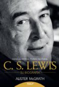 C. S. LEWIS - SU BIOGRAFIA di MCGRATH, ALISTER 
