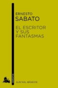 EL ESCRITOR Y SUS FANTASMAS de SABATO, ERNESTO 
